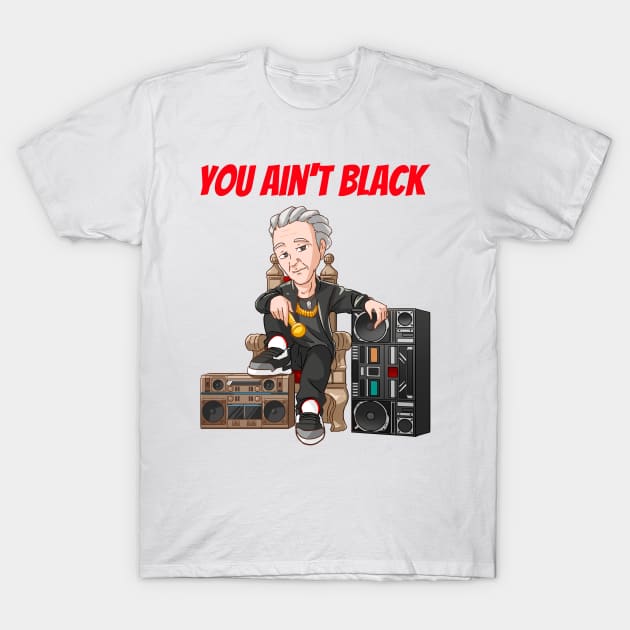 You Ain't Black T-Shirt by My Tribe Apparel